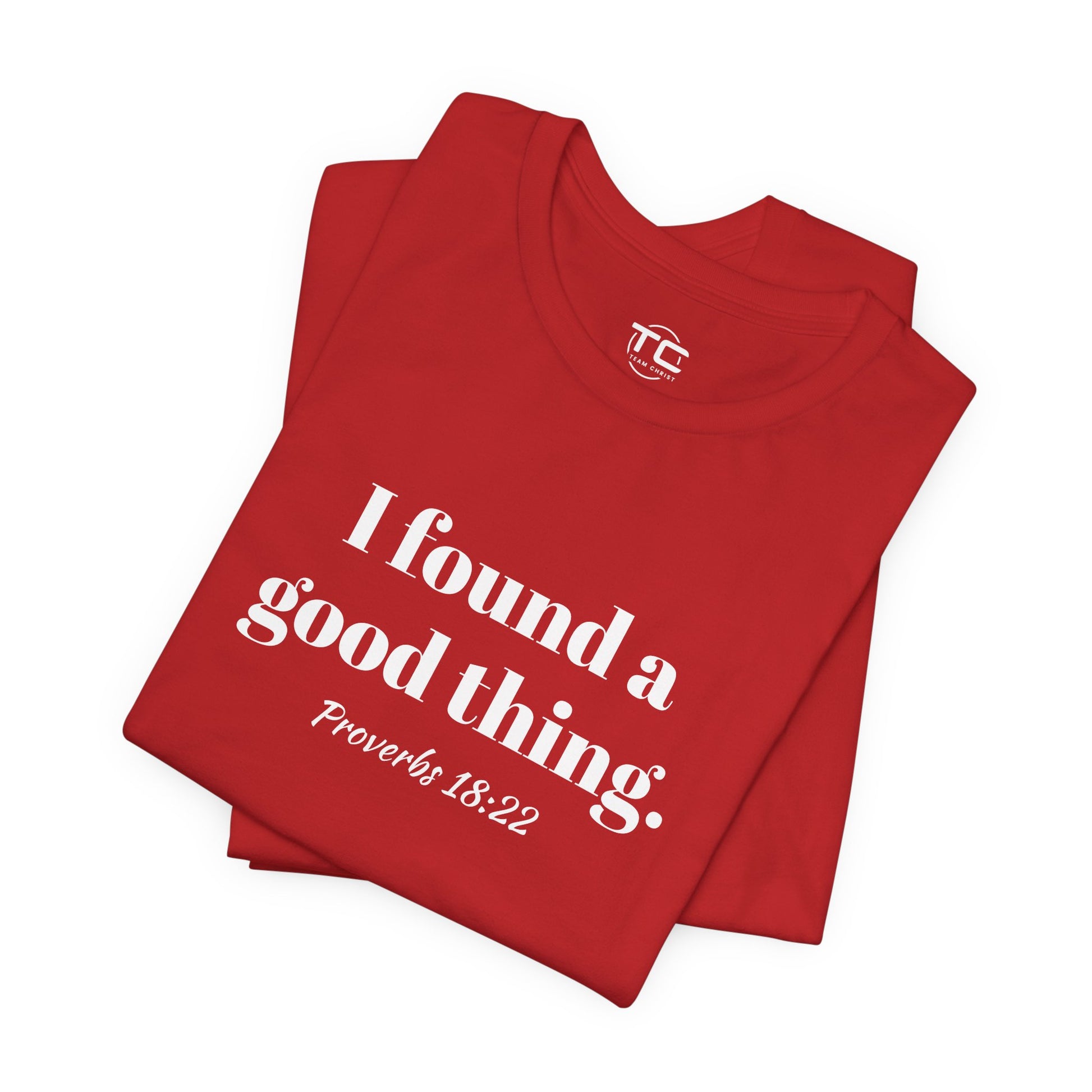 Red Christian themed t-shirt with white text reading 'I found a good thing. Proverbs 18:22,' a faith-inspired design celebrating biblical truth.