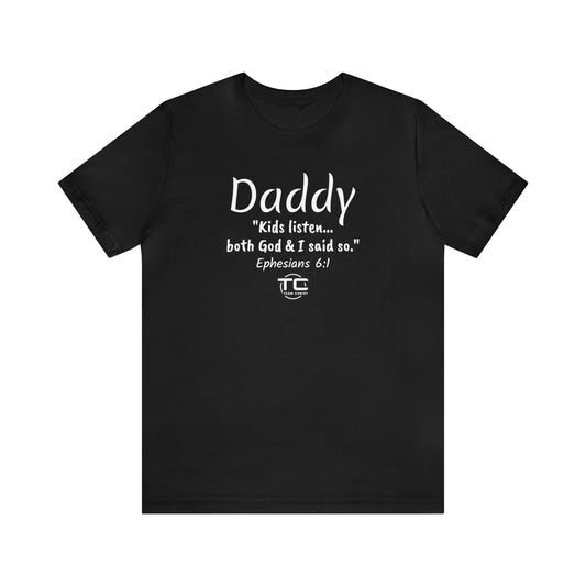 Daddy - Kids Listen Unisex Tee
