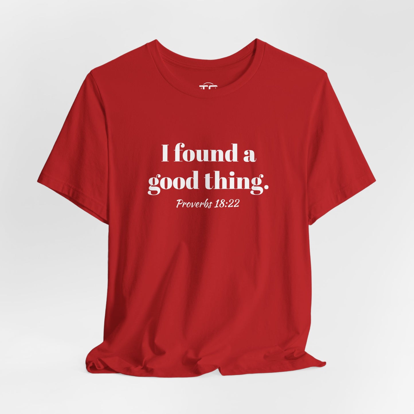 Red Christian themed t-shirt with white text reading 'I found a good thing. Proverbs 18:22,' a faith-inspired design celebrating biblical truth.